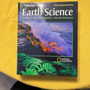 Earth Science: Geology, the Environment, and the Universe Teacher Wraparound Ed.